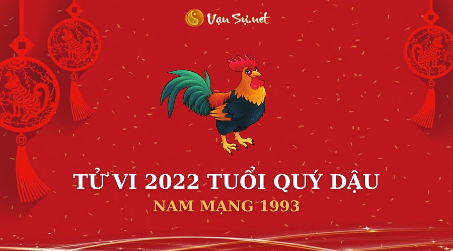 Xem tử vi Quý Dậu 1993 nữ mạng năm 2022