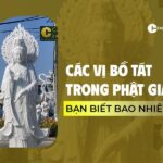 Các Vị Bồ Tát Trong Phật Giáo (Bạn Biết Bao Nhiêu Vị)