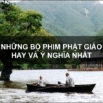 Những bộ phim phật giáo hay và ý nghĩa nhất