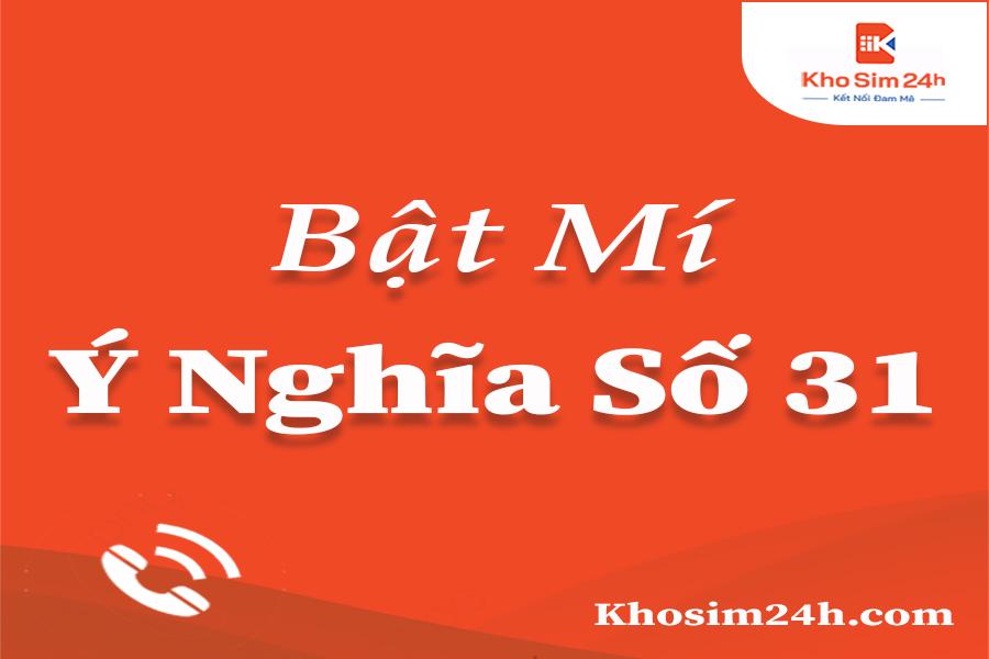 Số 31 Có Ý Nghĩa Gì >>> Đọc Ngay Để Biết!