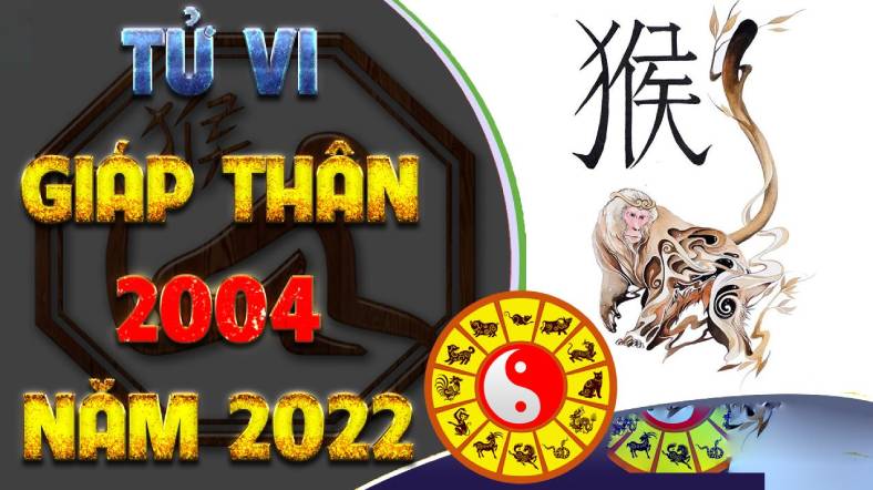 tử vi tuổi Giáp Thân 2004 năm 2022