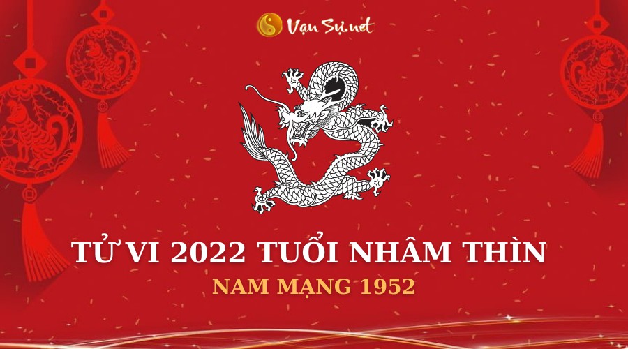 Tử vi tuổi Nhâm Thìn năm 2022