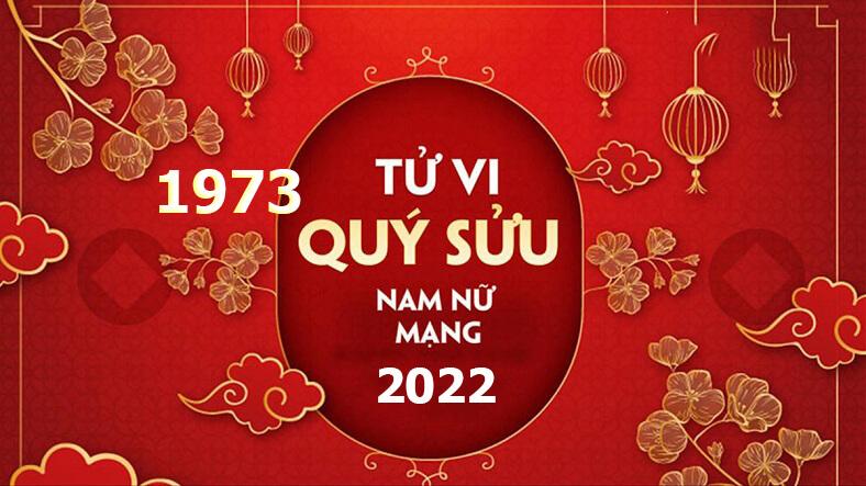 Tử vi Quý Sửu 1973 năm 2022 (nam nữ mạng)