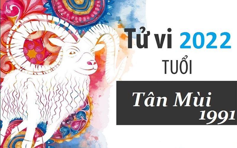 Tổng quan tử vi 2022 của nữ mạng tuổi Tân Mùi 1991