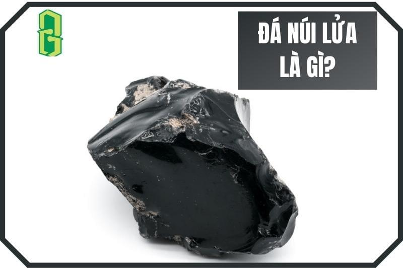 Đá Núi Lửa (Obsidian) Là Gì?