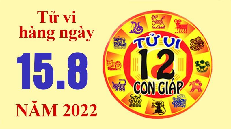 Tử vi hôm nay, xem tử vi 12 con giáp ngày 15/8/2022: